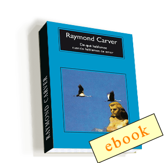 De que hablamos cuando hablamos de amor - Raymond Carver /ebook)