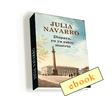 Dispara, yo ya estoy muerto - Julia Navarro /ebook