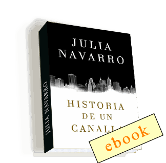 Historia de un canalla - Julia Navarro /ebook