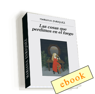 Las cosas que perdimos en el fuego - Mariana Enriquez /ebook