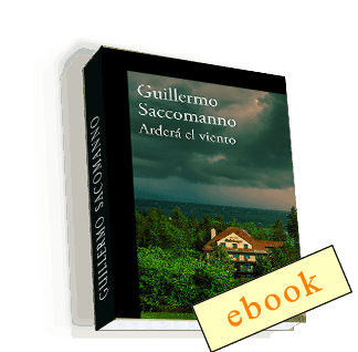 Arderá el viento - Guillermo Saccomanno /ebook