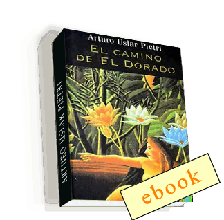 El camino de El Dorado - Arturo Uslar Pietri /ebook