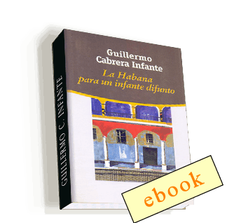 La Habana para un infante difunto - Guillermo Cabrera Infante /ebook