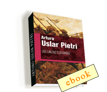 Las lanzas coloradas - Arturo Uslar Pietri /ebook