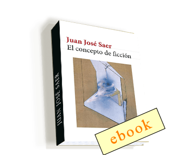 El concepto de ficción - Juan José Saer/
