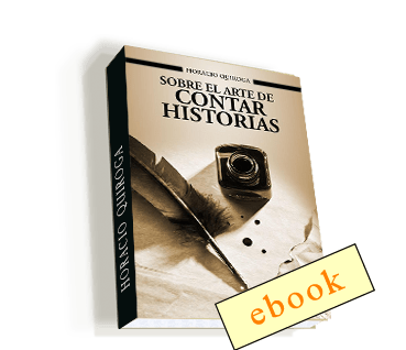Sobre el arte de contar historias - Horacio Quiroga /ebook